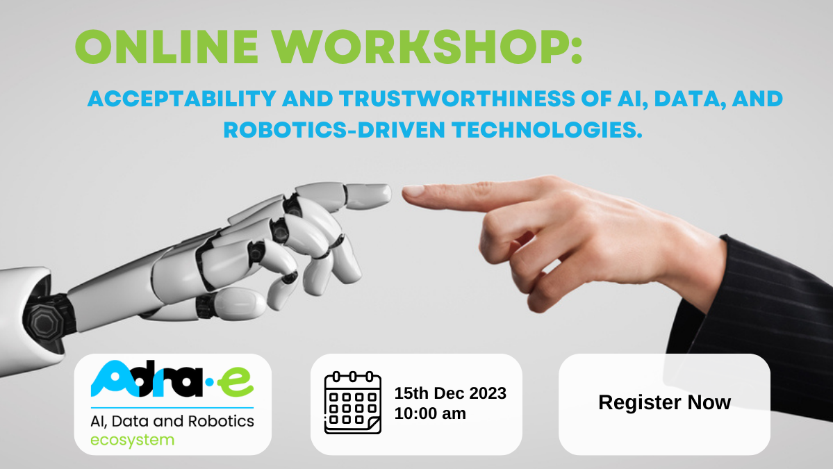 Workshop: Acceptability and Trustworthiness of AI, Data, and Robotics-Driven Technologies. Case of European businesses